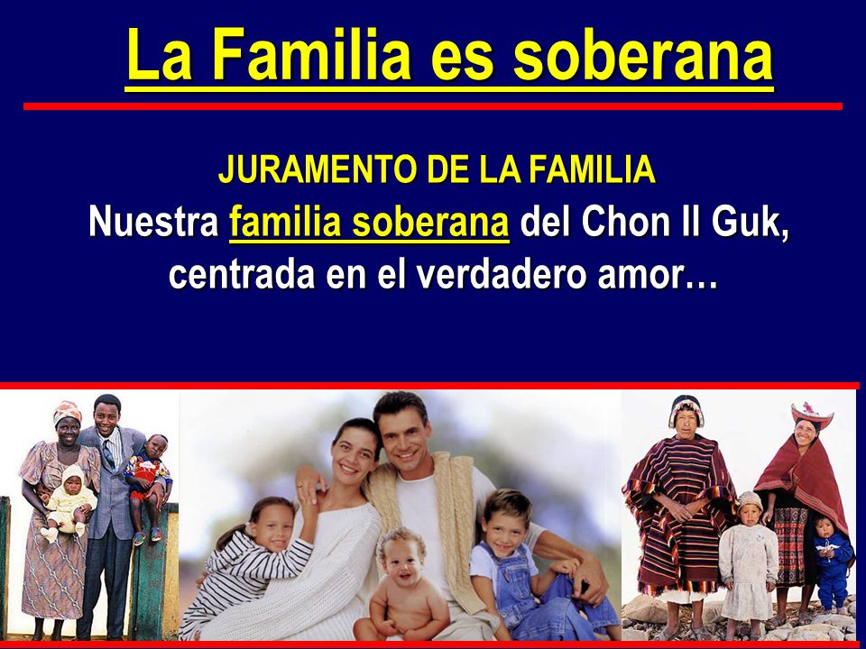 La Familia es soberana Nuestra familia soberana del Chon Il Guk,