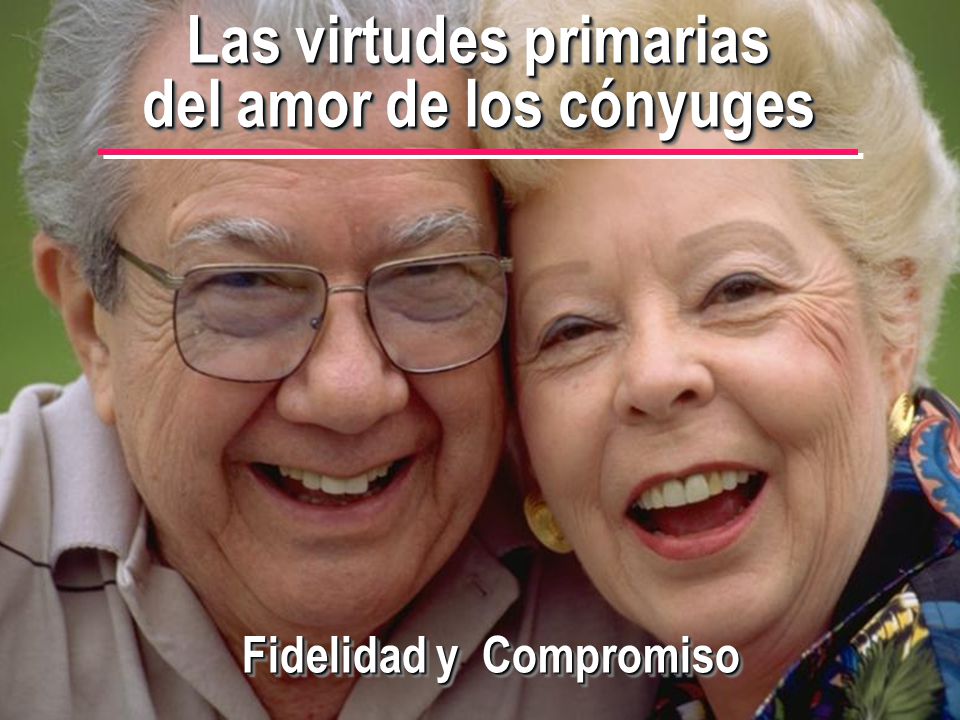 Las virtudes primarias del amor de los cónyuges Fidelidad y Compromiso