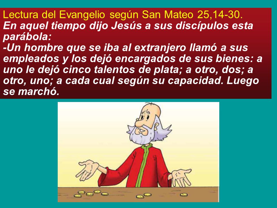 Lectura del Evangelio según San Mateo 25,14-30.