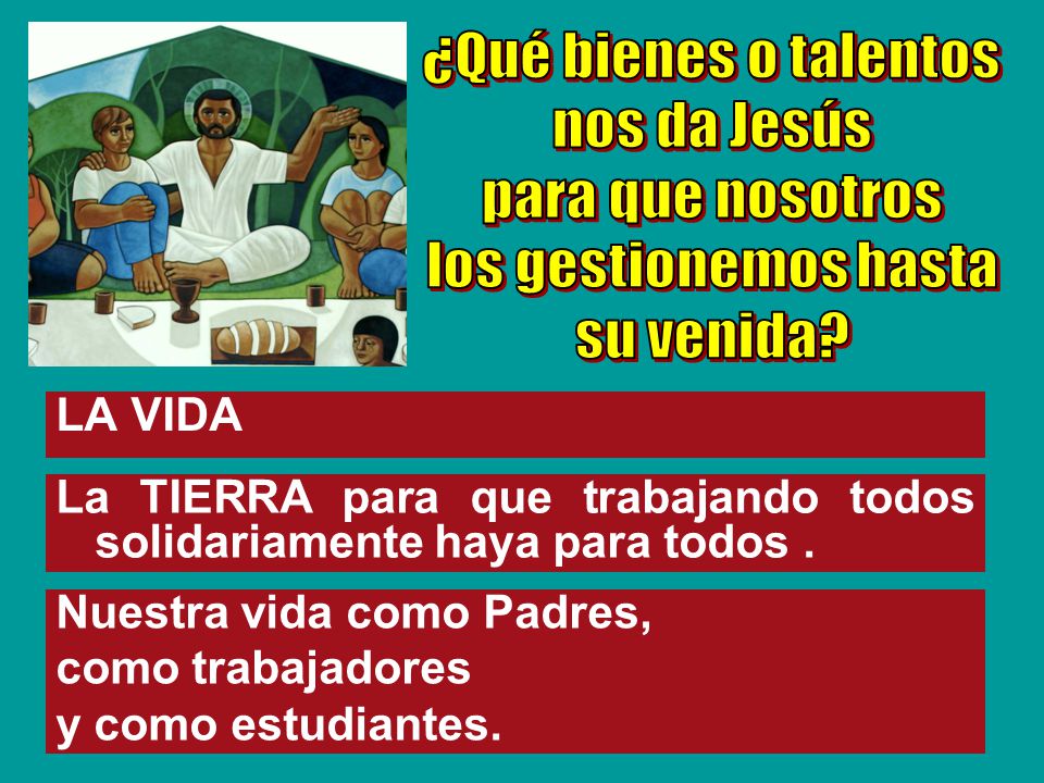 ¿Qué bienes o talentos nos da Jesús para que nosotros