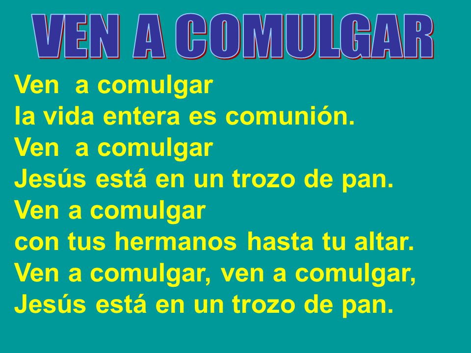 la vida entera es comunión. Jesús está en un trozo de pan.