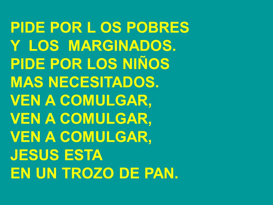 PIDE POR L OS POBRES Y LOS MARGINADOS. PIDE POR LOS NIÑOS
