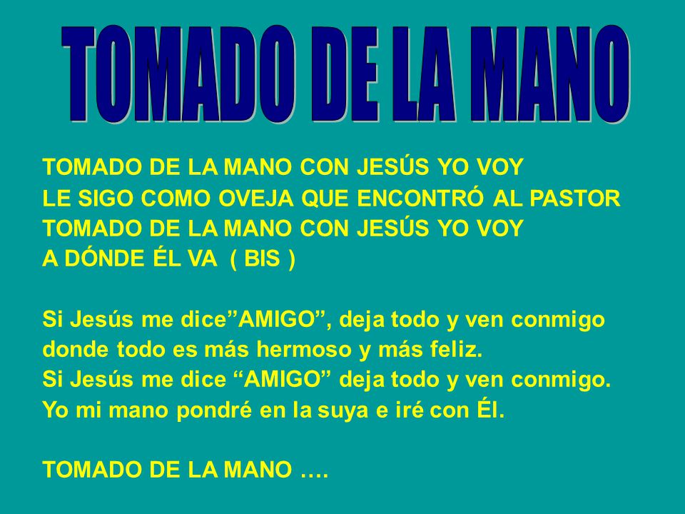 TOMADO DE LA MANO TOMADO DE LA MANO CON JESÚS YO VOY