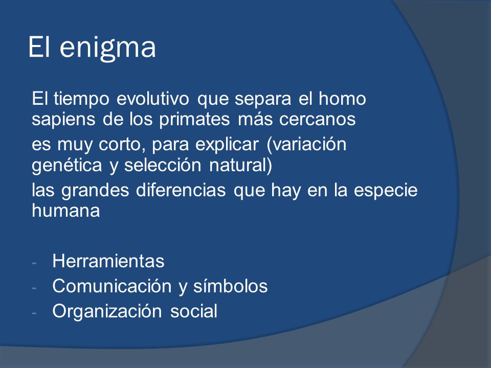 El enigma El tiempo evolutivo que separa el homo sapiens de los primates más cercanos.