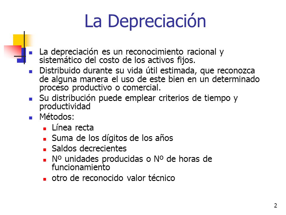La Depreciación La depreciación es un reconocimiento racional y sistemático del costo de los activos fijos.
