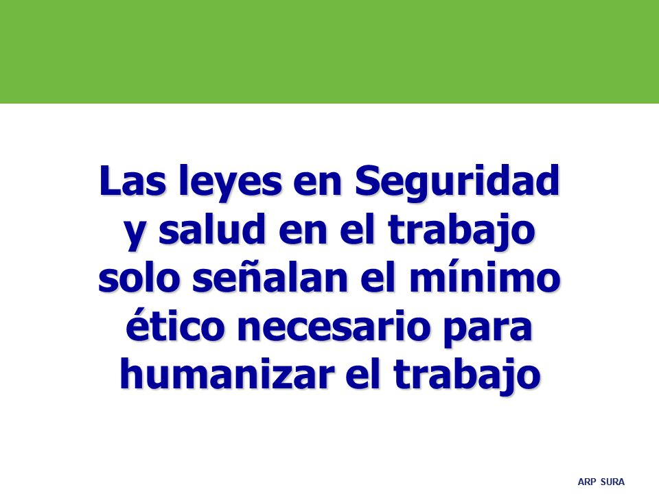 Las leyes en Seguridad y salud en el trabajo solo señalan el mínimo ético necesario para humanizar el trabajo