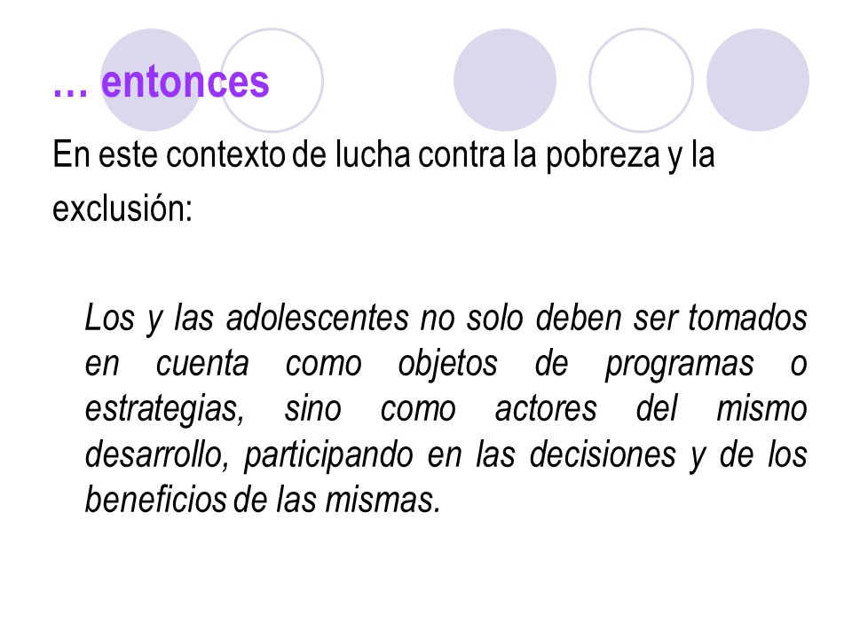 … entonces En este contexto de lucha contra la pobreza y la exclusión: