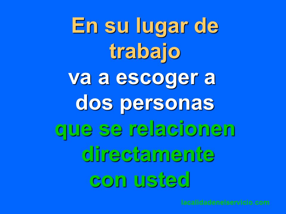 En su lugar de trabajo va a escoger a dos personas que se relacionen
