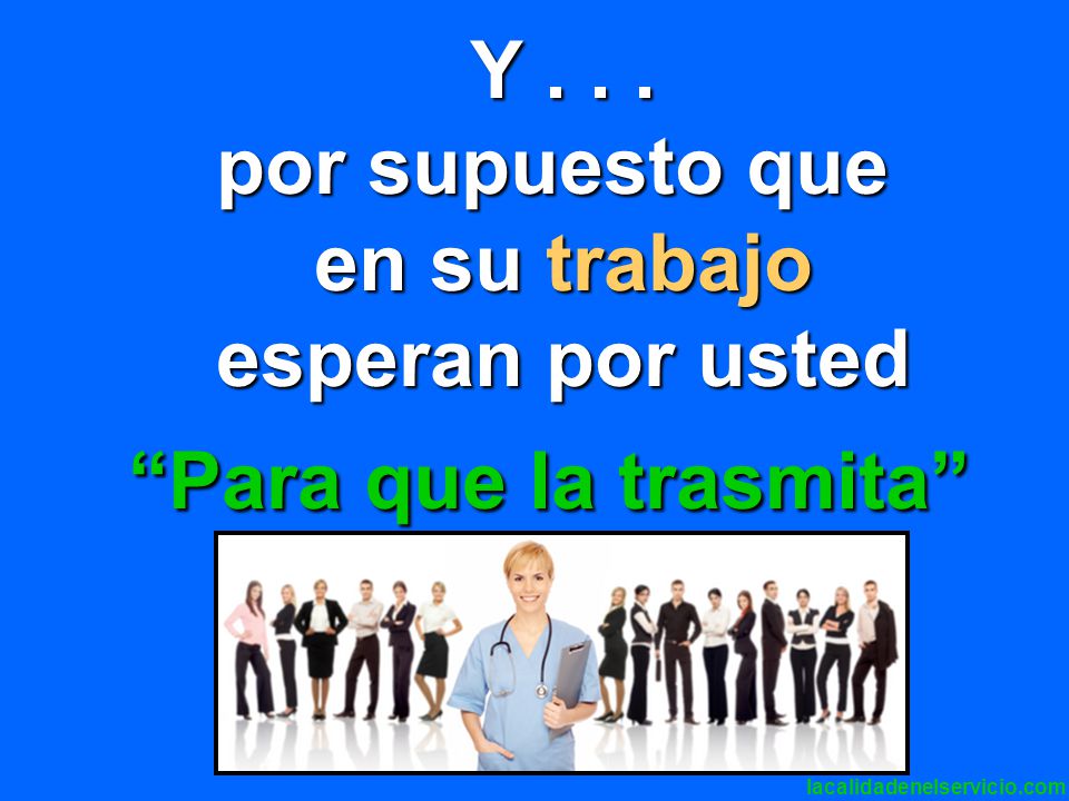Y por supuesto que en su trabajo esperan por usted