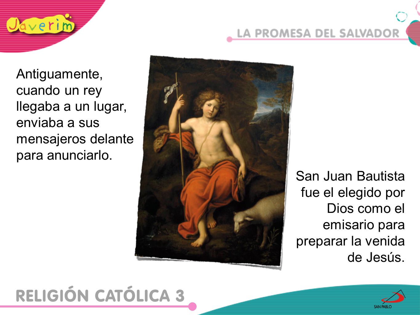 Antiguamente, cuando un rey llegaba a un lugar, enviaba a sus mensajeros delante para anunciarlo.