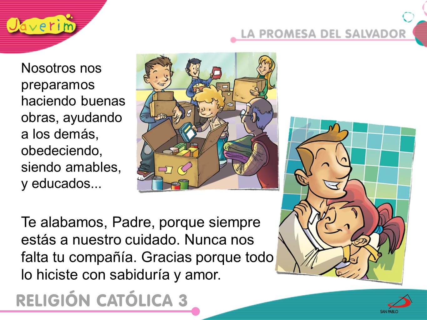 Nosotros nos preparamos haciendo buenas obras, ayudando a los demás, obedeciendo, siendo amables, y educados...