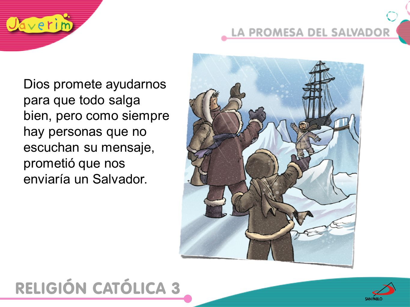 Dios promete ayudarnos para que todo salga bien, pero como siempre hay personas que no escuchan su mensaje, prometió que nos enviaría un Salvador.