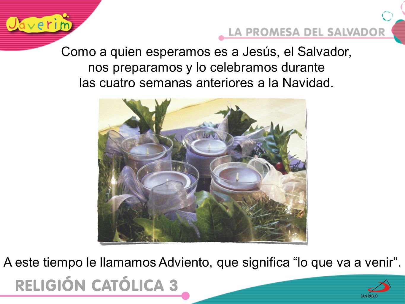 Como a quien esperamos es a Jesús, el Salvador,