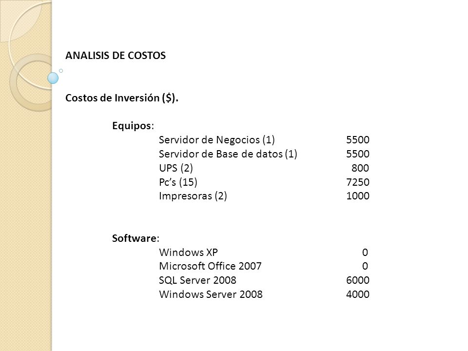 ANALISIS DE COSTOS Costos de Inversión ($). Equipos: Servidor de Negocios (1) Servidor de Base de datos (1)