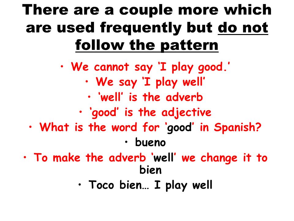 There are a couple more which are used frequently but do not follow the pattern