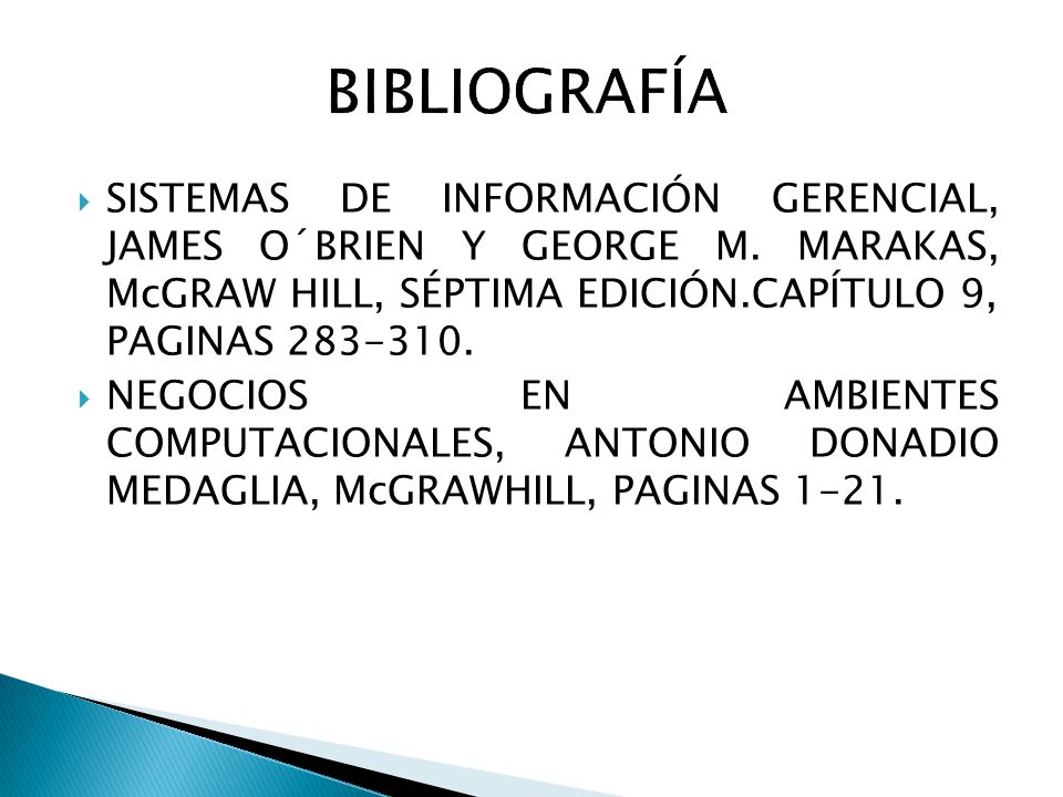BIBLIOGRAFÍA SISTEMAS DE INFORMACIÓN GERENCIAL, JAMES O´BRIEN Y GEORGE M. MARAKAS, McGRAW HILL, SÉPTIMA EDICIÓN.CAPÍTULO 9, PAGINAS