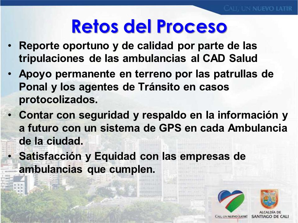 Retos del Proceso Reporte oportuno y de calidad por parte de las tripulaciones de las ambulancias al CAD Salud.