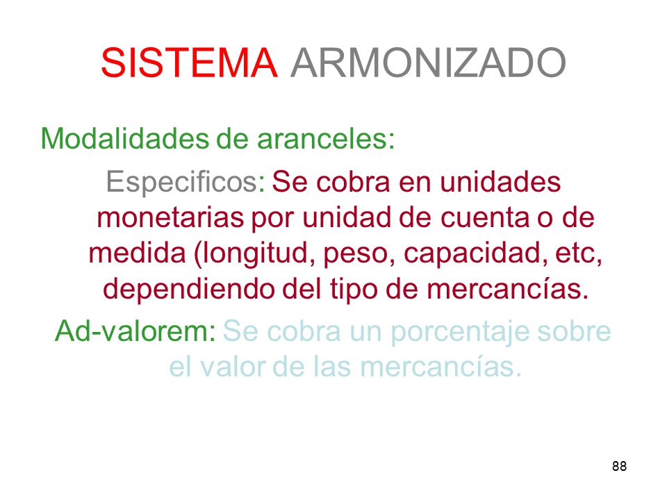 Ad-valorem: Se cobra un porcentaje sobre el valor de las mercancías.