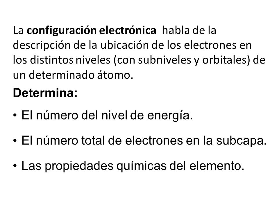 La configuración electrónica habla de la descripción de la ubicación de los electrones en los distintos niveles (con subniveles y orbitales) de un determinado átomo.