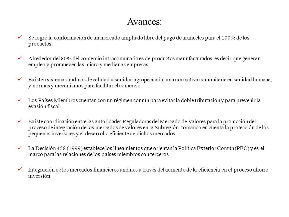 Avances: Se logró la conformación de un mercado ampliado libre del pago de aranceles para el 100% de los productos.
