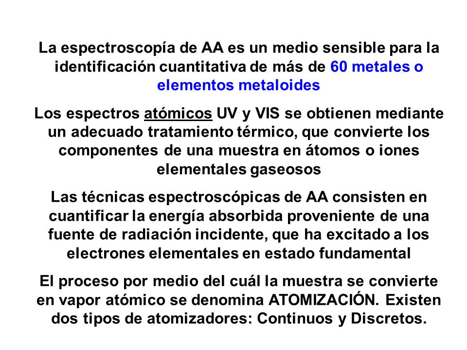 La espectroscopía de AA es un medio sensible para la identificación cuantitativa de más de 60 metales o elementos metaloides