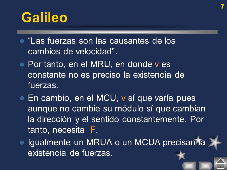 Galileo Las fuerzas son las causantes de los cambios de velocidad .