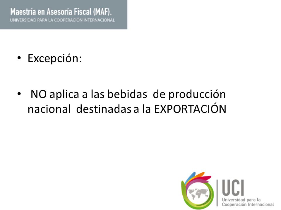 Excepción: NO aplica a las bebidas de producción nacional destinadas a la EXPORTACIÓN