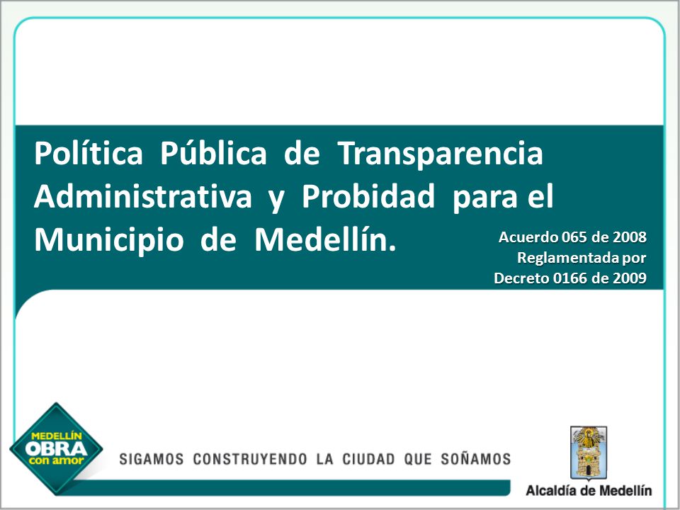 Política Pública de Transparencia Administrativa y Probidad para el Municipio de Medellín.