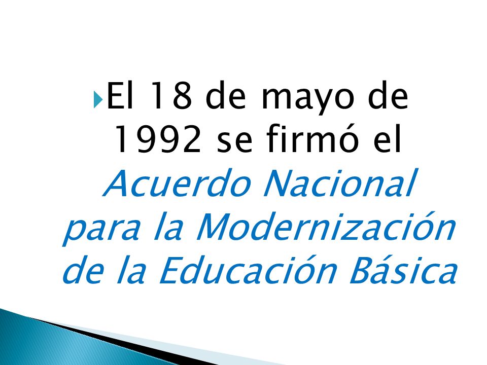El 18 de mayo de 1992 se firmó el Acuerdo Nacional para la Modernización de la Educación Básica