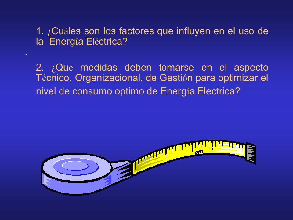 1. ¿Cuáles son los factores que influyen en el uso de la Energía Eléctrica