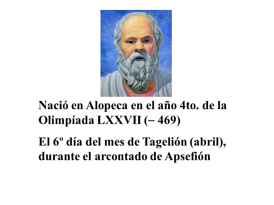 Nació en Alopeca en el año 4to. de la Olimpíada LXXVII ( 469)