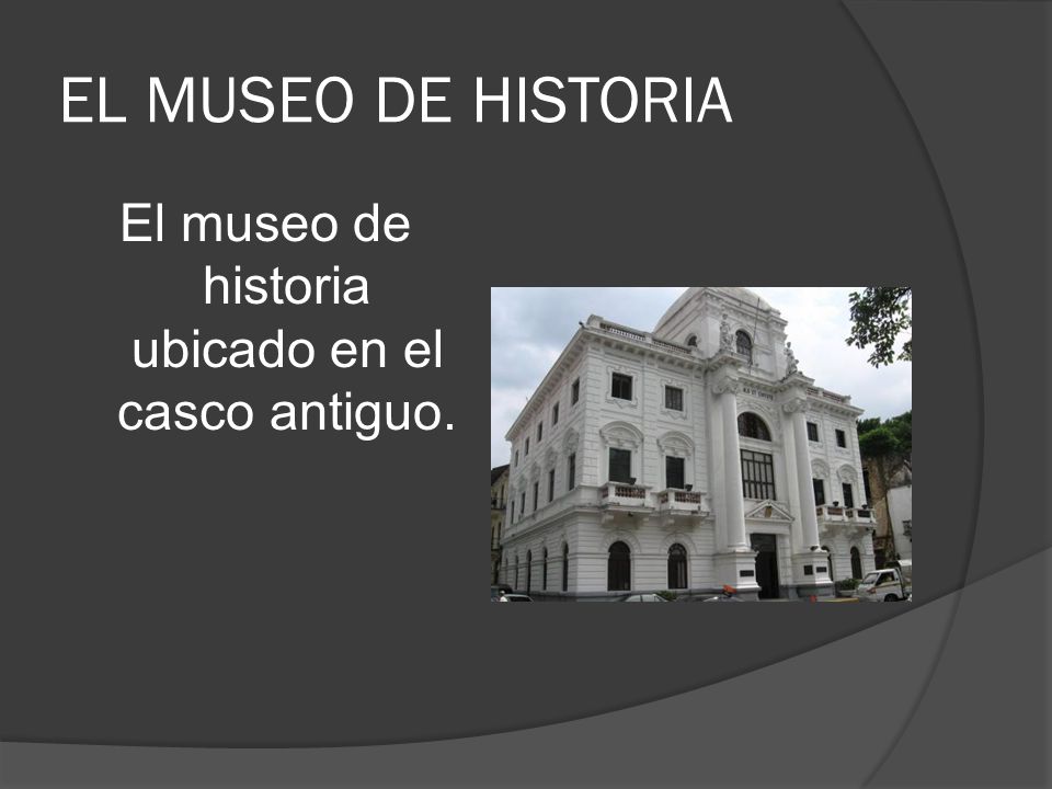 El museo de historia ubicado en el casco antiguo.