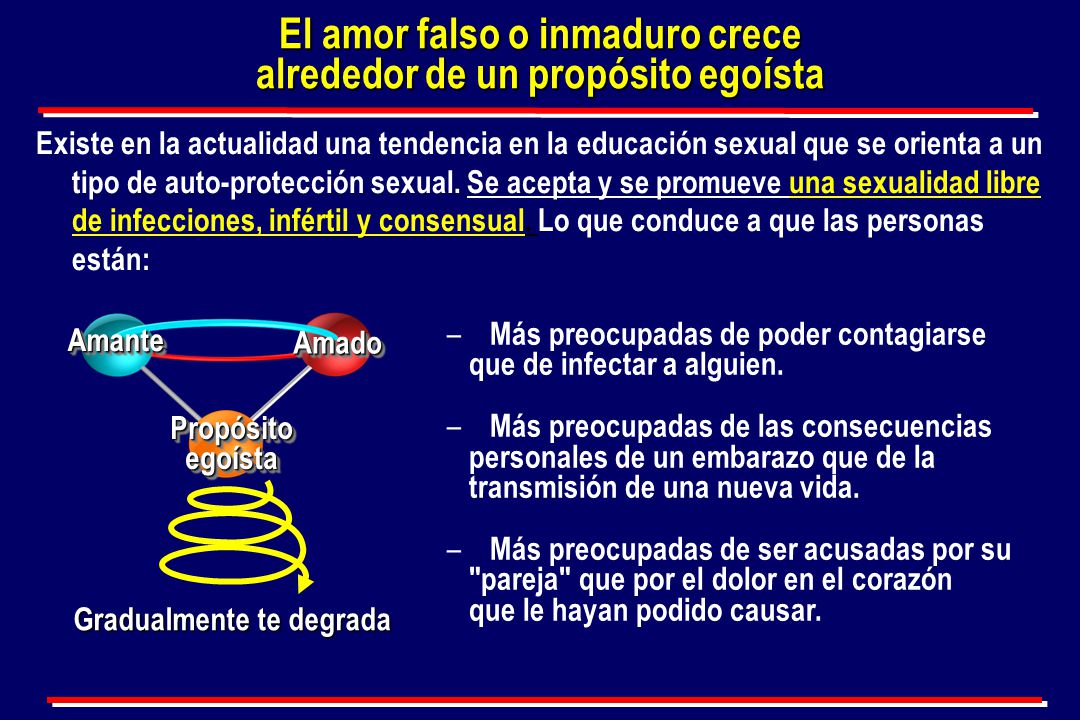 El amor falso o inmaduro crece alrededor de un propósito egoísta