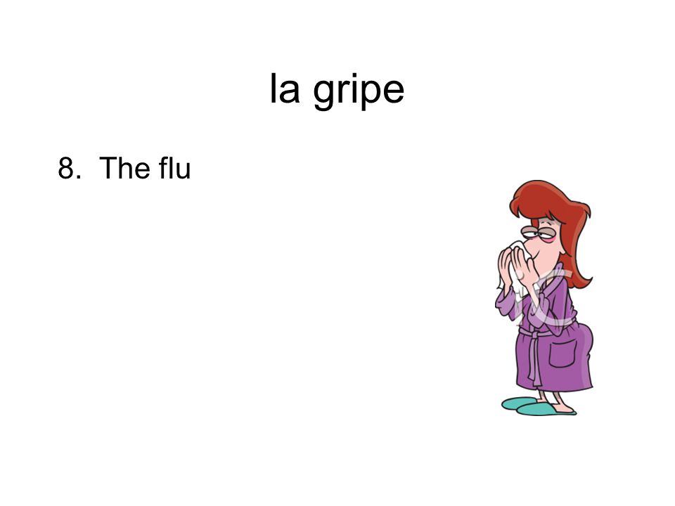 la gripe 8. The flu