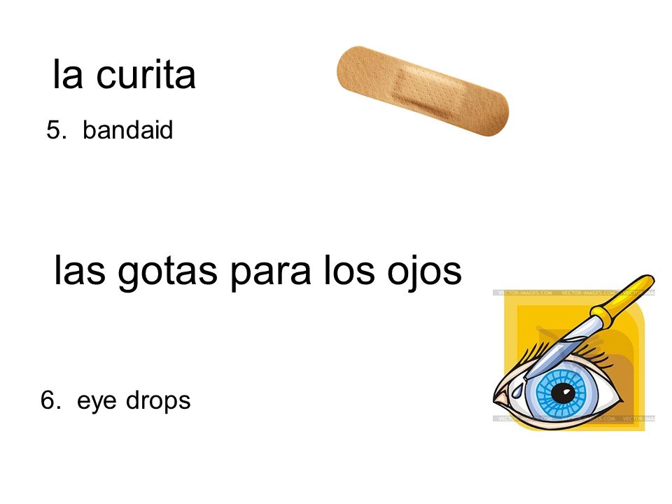 la curita 5. bandaid las gotas para los ojos 6. eye drops