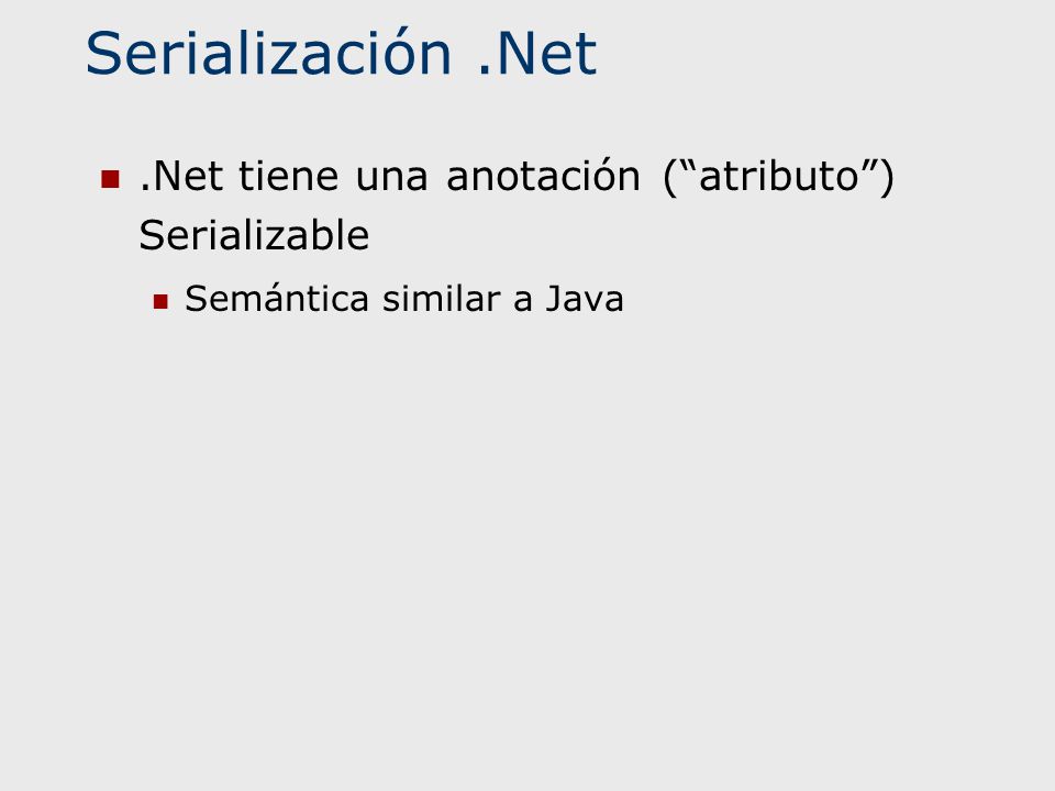 Serialización .Net .Net tiene una anotación ( atributo ) Serializable