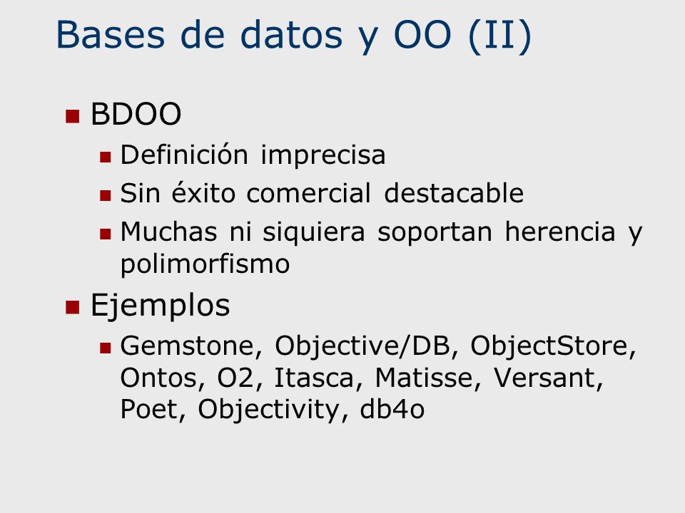 Bases de datos y OO (II) BDOO Ejemplos Definición imprecisa