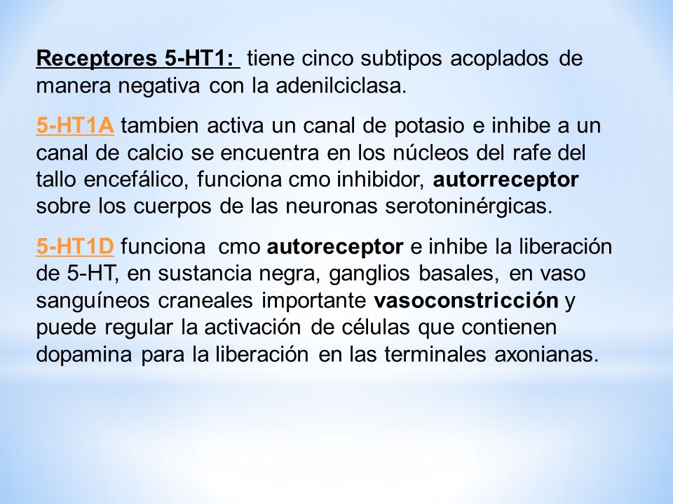 Receptores 5-HT1: tiene cinco subtipos acoplados de manera negativa con la adenilciclasa.