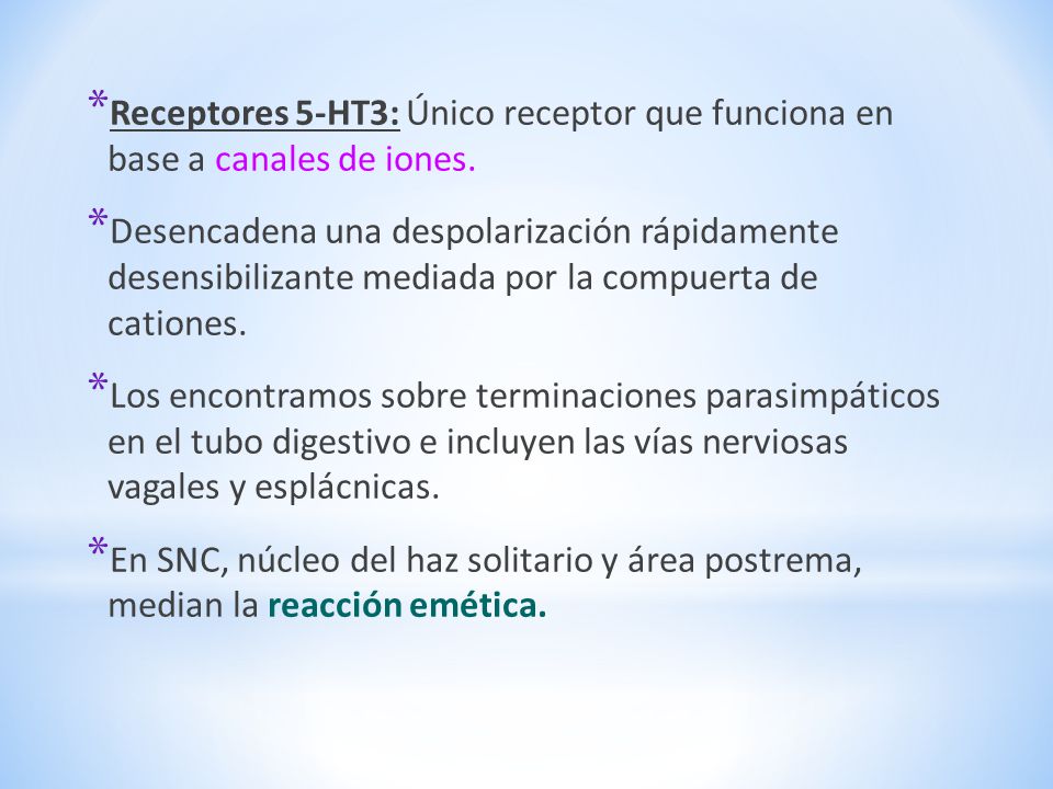 Receptores 5-HT3: Único receptor que funciona en base a canales de iones.