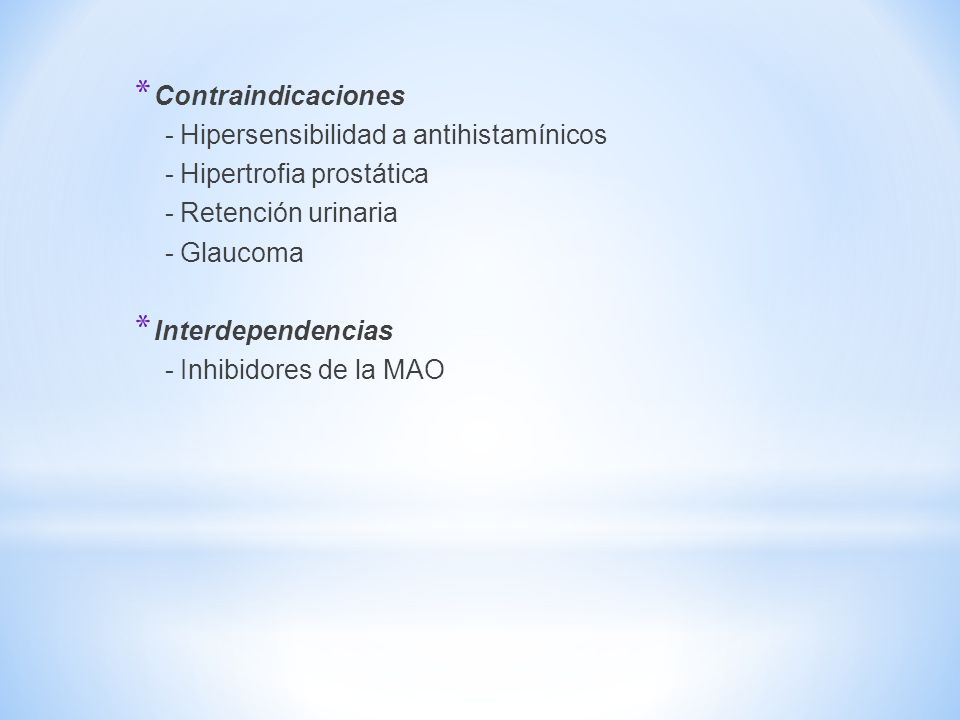 Contraindicaciones - Hipersensibilidad a antihistamínicos. - Hipertrofia prostática. - Retención urinaria.
