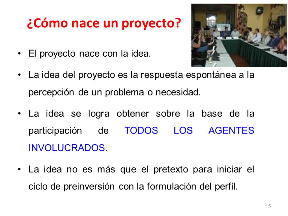 ¿Cómo nace un proyecto El proyecto nace con la idea.