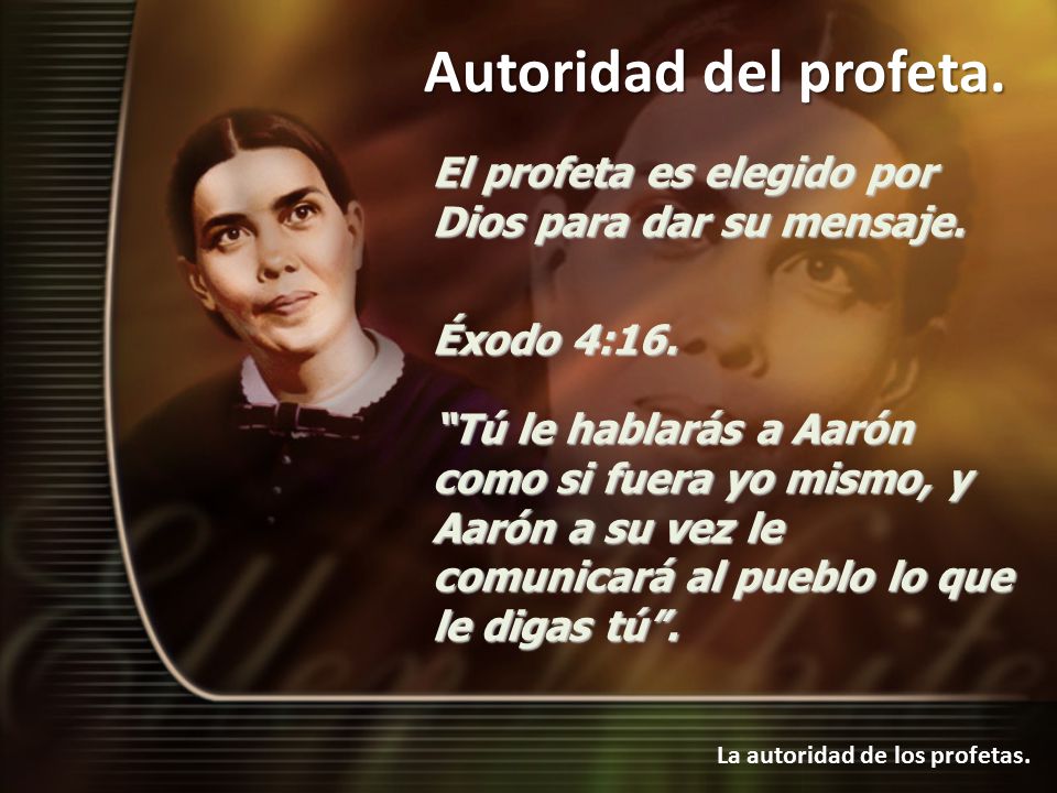 El profeta es elegido por Dios para dar su mensaje.