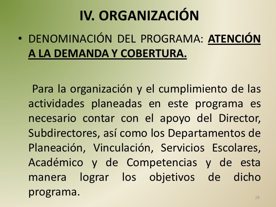 IV. ORGANIZACIÓN DENOMINACIÓN DEL PROGRAMA: ATENCIÓN A LA DEMANDA Y COBERTURA.