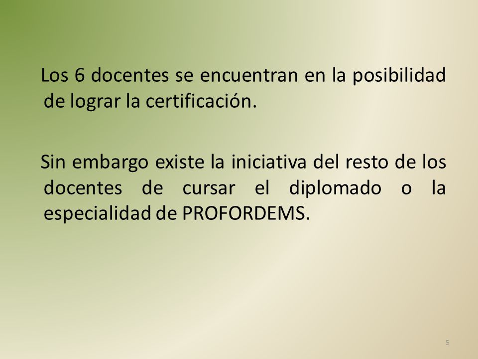 Los 6 docentes se encuentran en la posibilidad de lograr la certificación.