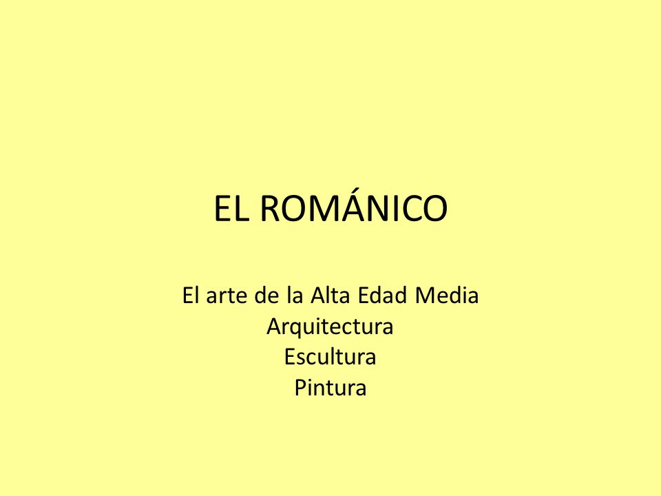El arte de la Alta Edad Media Arquitectura Escultura Pintura