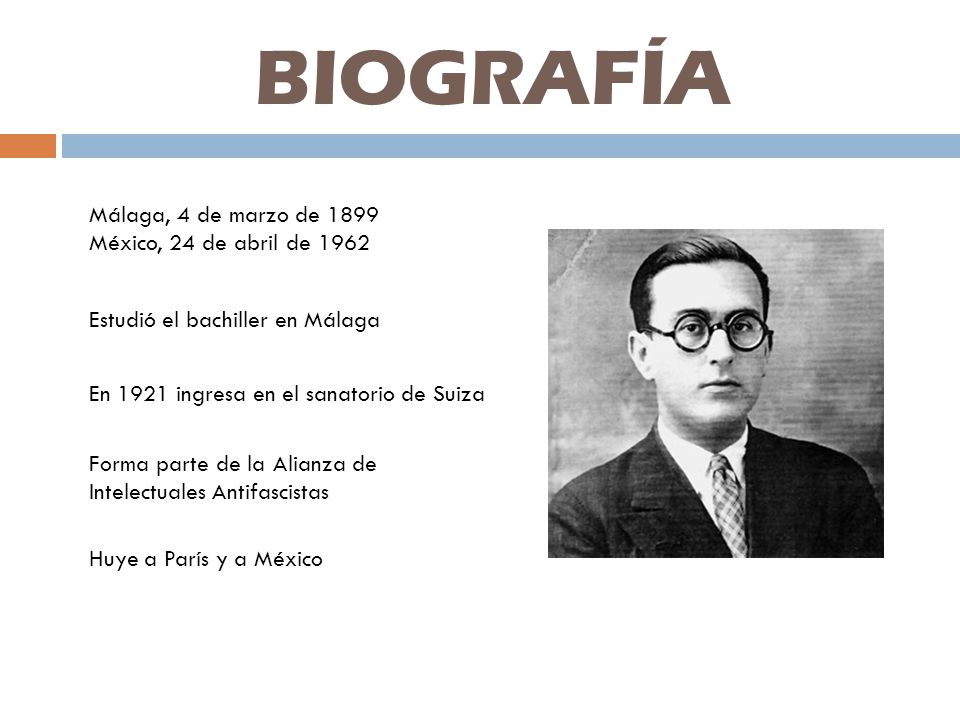 BIOGRAFÍA Málaga, 4 de marzo de 1899 México, 24 de abril de 1962