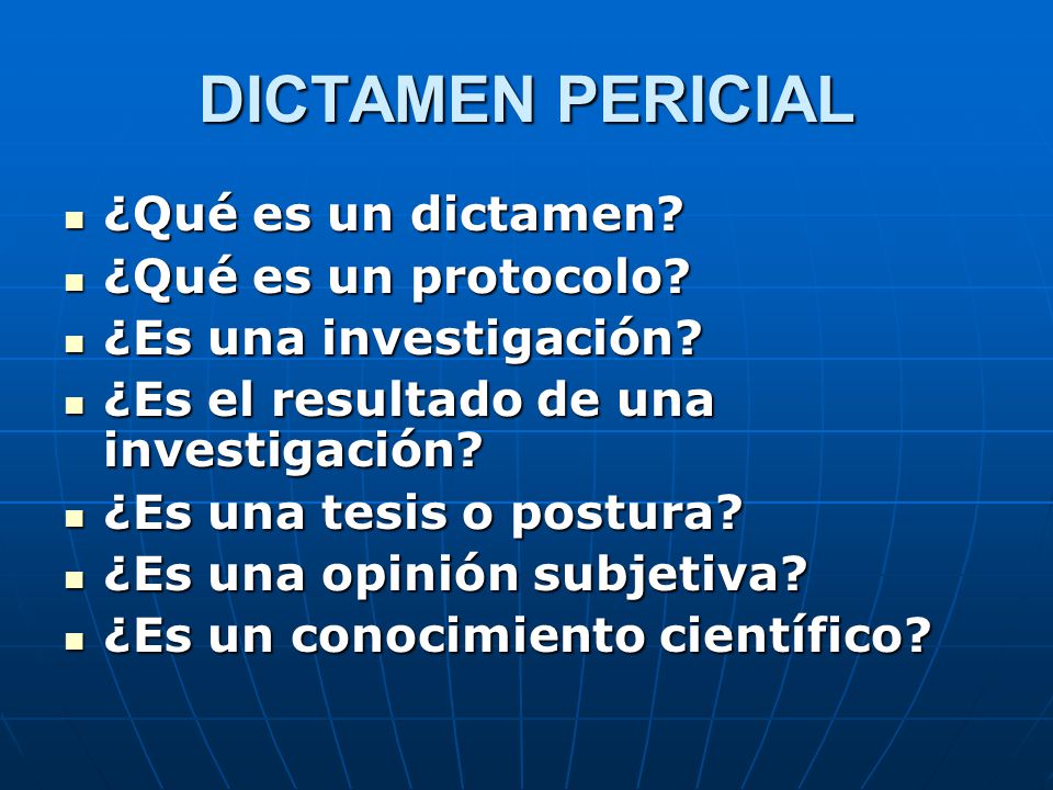 DICTAMEN PERICIAL ¿Qué es un dictamen ¿Qué es un protocolo