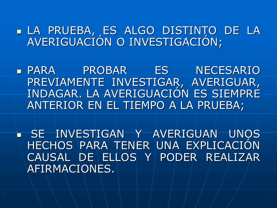 LA PRUEBA, ES ALGO DISTINTO DE LA AVERIGUACIÓN O INVESTIGACIÓN;