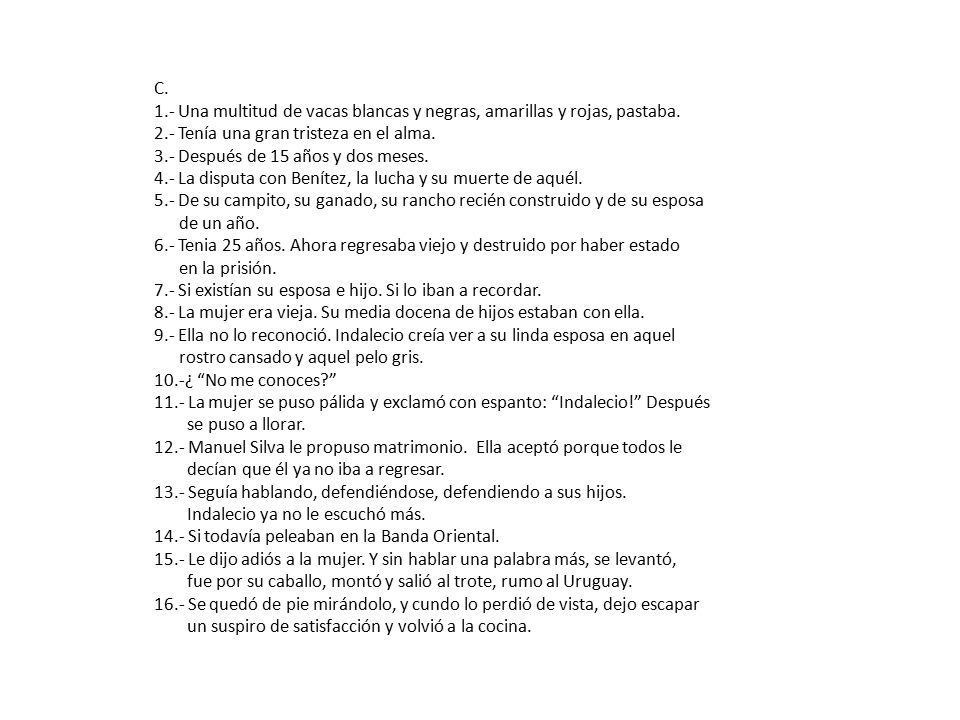 C. 1.- Una multitud de vacas blancas y negras, amarillas y rojas, pastaba. 2.- Tenía una gran tristeza en el alma.