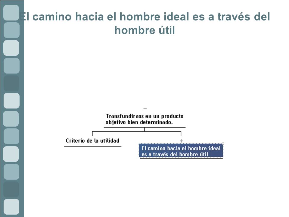 El camino hacia el hombre ideal es a través del hombre útil